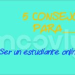 5 consejos para ser un estudiante virtual exitoso